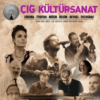 ÇIĞ KÜLTÜR SANAT- ÇIĞ DERGİSİ SANAT EKİ- MART