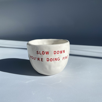 Slow down you are doing fine mug