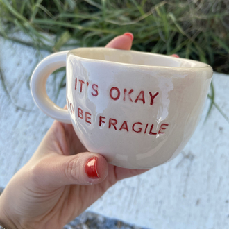 It’s Okay To Be Fragile Mug