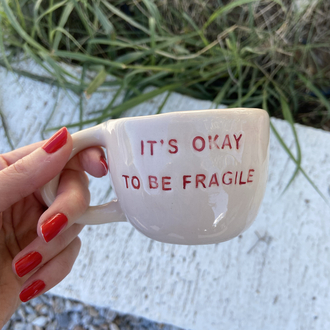 It’s Okay To Be Fragile Mug