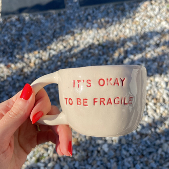 It’s Okay To Be Fragile Mug