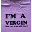 I'm a Virgin - T-Shirt