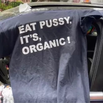 Eat Pussy It's Organic T-Shirt