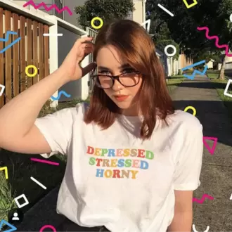 Depressed Stressed Horny T-Shirt