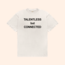 Talentless But Connected T-Shirt