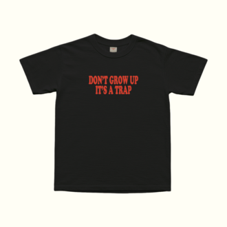 Don't Grow Up It's A Trap T-Shirt