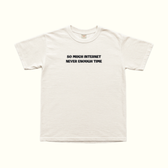 So Much Internet Never Enough Time T-Shirt
