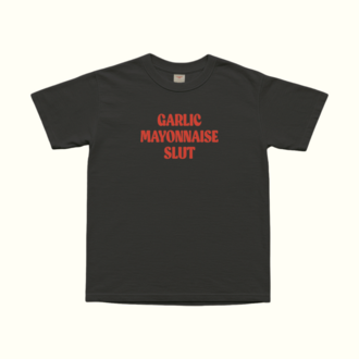 Garlic Mayonnaise Slut T-Shirt