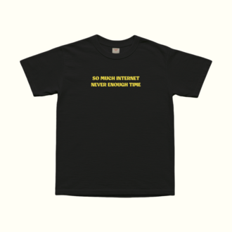 So Much Internet Never Enough Time T-Shirt