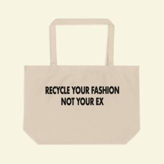 Recycle Your Fashion Not Your Ex Bez Çanta