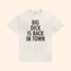 Big Dick Is Back In Town T-Shirt