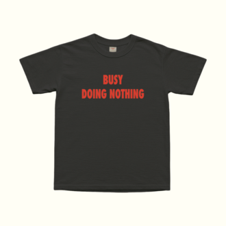 Busy Doing Nothing T-Shirt