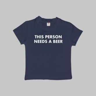 This Person Needs A Beer Baby Tee
