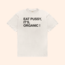 Eat Pussy It's Organic T-Shirt
