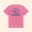 Your Energy Is Your Currency T-Shirt