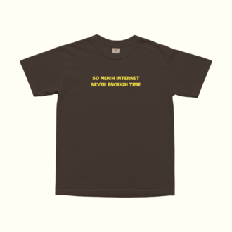 So Much Internet Never Enough Time T-Shirt
