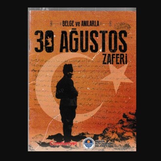A28128060 BELGE VE ANILARLA 30 AĞUSTOS ZAFERİ DERLEYEN IŞIK KANSU