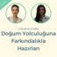 Doğum Yolculuğuna Farkındalıkla Hazırlan -8 haftalık