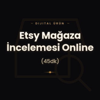 Etsy Mağaza İncelemesi Online (45dk)