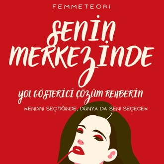 Senin Merkezinde: Dişil Enerji ve İlişki Rehberi (E-kitap)