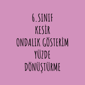 KESİR-ONDALIK GÖSTERİM-YÜZDE ÇARKI