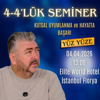 4-4'LÜK SEMİNER KUTSAL UYUMLANMA ve HAYATTA BAŞARI