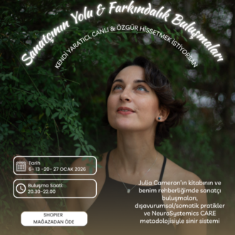 Sanatçının Yolu & Farkındalık Pratikleri: 5.,6.7.,8. Hafta 