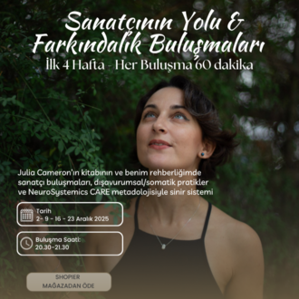 Sanatçının Yolu & Farkındalık Pratikleri: İlk 4 Hafta 