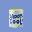 'DADDY COOL' KUPA