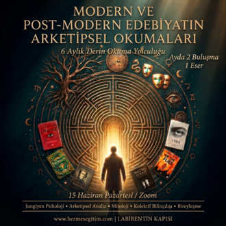 MODERN VE POST-MODERN EDEBİYATIN ARKETİPSEL OKUMALARI 6 Aylık Derin Okuma Yolculuğu