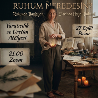 RUHUM NERDESİN? "Ya Olursa?" 6 HAFTALIK YARATICI ATÖLYE