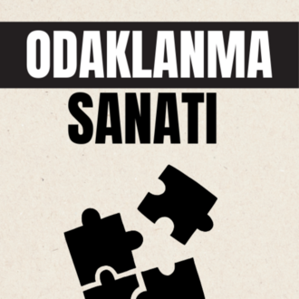 Odaklanma Sanatı: Dikkatini Toplamanın ve Korumanın Bilimi
