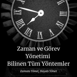 Zaman ve Görev Yönetimi Rehberi: Bilinen Tüm Yöntemler