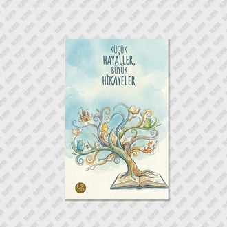 KÜÇÜK HAYALLER BÜYÜK HİKÂYELER