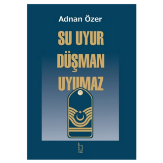 Su Uyur Düşman Uyumaz