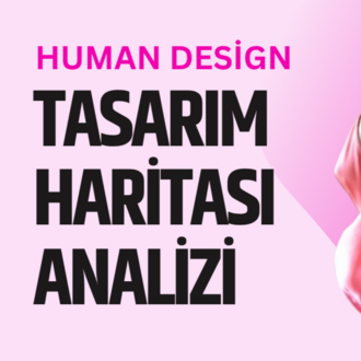 Human Design ( İnsan Tasarımı ) Analizi