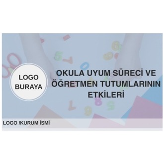 Okula Uyum Süreci ve Öğretmen Tutumlarının Etkileri - PowerPoint Sunumu