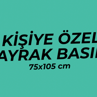 75x105 cm Özel Bayrak Basımı ( Kendi Görselini Yükle)