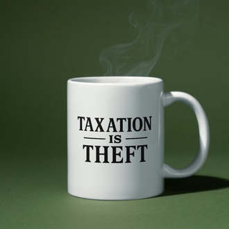 'TAXATION IS THEFT' | Porselen Kupa