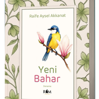 Yeni Bahar / Raife Aysel Akkanat