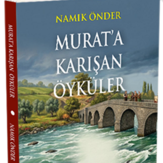 MURAT'A KARIŞAN ÖYKÜLER / Namık Önder