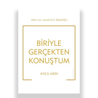 Biriyle Gerçekten Konuştum | Ayça Akın