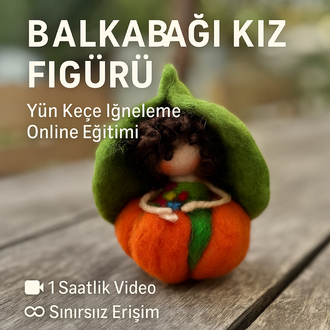 Yün Keçe İğneleme Online Eğitimi – Balkabağı Kız Figürü