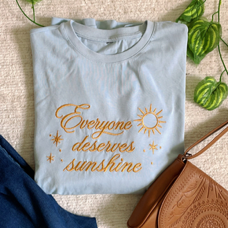 Everyone Deserves Sunshine Nakışlı Tişört