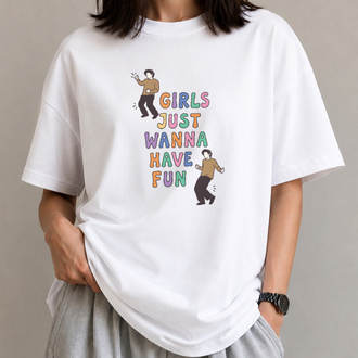 Girl Just Wanna Have Fun