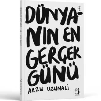 Dünyanın En Gerçek Günü - Arzu Uzunali
