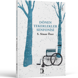 Dönen Tekerlekler Senfonisi - S. Sinan Özer