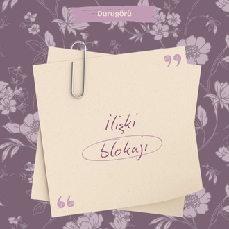 İlişki Blokajı Danışmanlığı | Durugörü