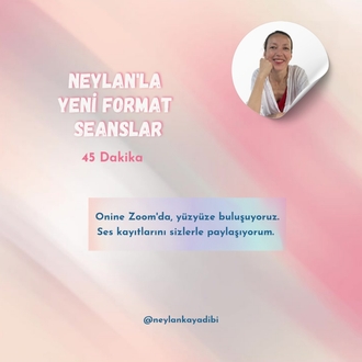Neylan'la Yeni Format Seanslar (45 Dakika)