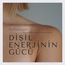 DİŞİL ENERJİNİN GÜCÜ-KADINLARA ÖZEL